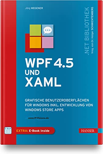 WPF 4.5 und XAML: Grafische Benutzeroberflächen für Windows inkl. Entwicklung von Windows Store Apps von Carl Hanser Verlag GmbH & Co. KG
